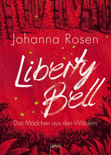"Liberty Bell. Das Mädchen aus den Wäldern" von Johanna Rosen, Jugendbuch