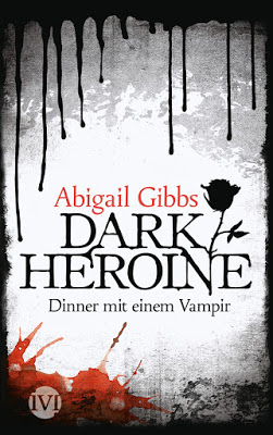 "Dark Heroine - Dinner mit einem Vampir" von Abigail Gibbs, Jugendbuch