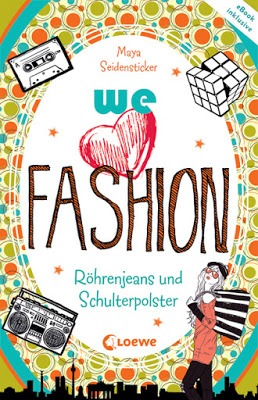 "we love fashion - Röhrenjeans und Schulterpolster" von Maya Seidensticker, Jugendbuch
