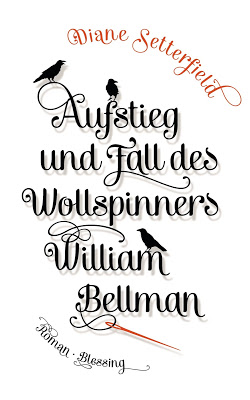 "Aufstieg und Fall des Wollspinners William Bellman" von Diane Setterfield, Roman