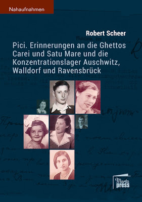 "Pici. Erinnerungen an die Ghettos Carei und Satu Mare und die Konzentrationslager Ausschwitz, Walldorf und Ravensbrück" von Robert Scheer, Sachbuch "Pici. Erinnerungen an die Ghettos Carei und Satu Mare und die Konzentrationslager Ausschwitz, Walldorf und Ravensbrück" von Robert Scheer, Sachbuch