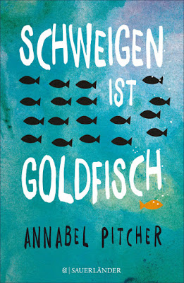 "Schweigen ist Goldfisch" von Annabel Pitcher, Jugendbuch