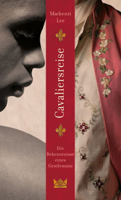 "Cavaliersreise. Die Bekenntnisse eines Gentlemans" von Mackenzi Lee, Roman