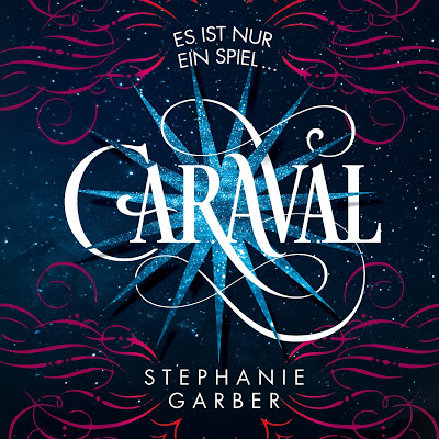 "Caraval - Es ist nur ein Spiel..." von Stephanie Garber, Hörbuch