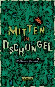 Mitten in Dschungel von Katherine Rundell, Kinderbuch