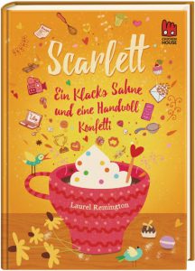 Scarlett: Ein Klacks Sahne und eine Handvoll Konfetti von Laurel Remington, Jugendbuch
