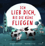 Ich lieb dich, bis die Kühe fliegen, Kinderbuch