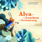Alva und das Leuchten der Erinnerung von Alexandra Helmig und Valeria Docampo
