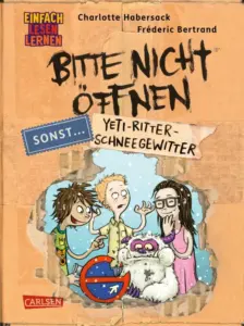 Bitte nicht öffnen, sonst ... 1: Yeti-Ritter-Schneegewitter von Charlotte Habersack, Kinderbuch